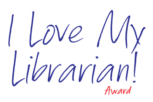 Nominate your librarian for the I Love My Librarian award.